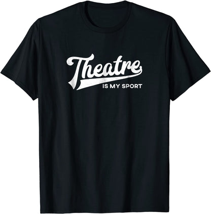 Theatre is My Sport Shirt Musical Broadway Theater Gift