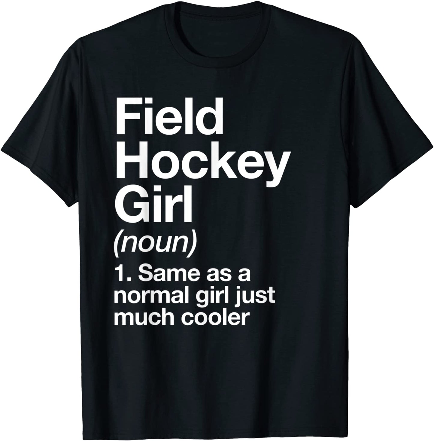 Field Hockey Girl Definition T-shirt Funny Sassy Sports Tee
