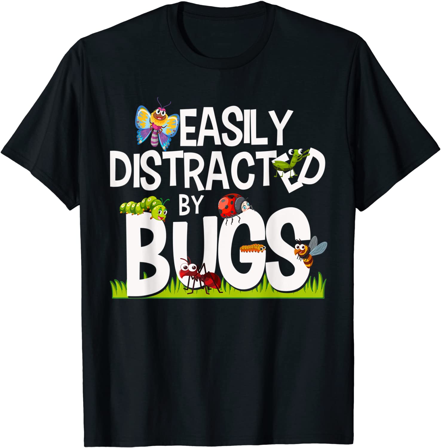 Funny Bug Insects Easily Distracted By Bugs Science T-Shirt