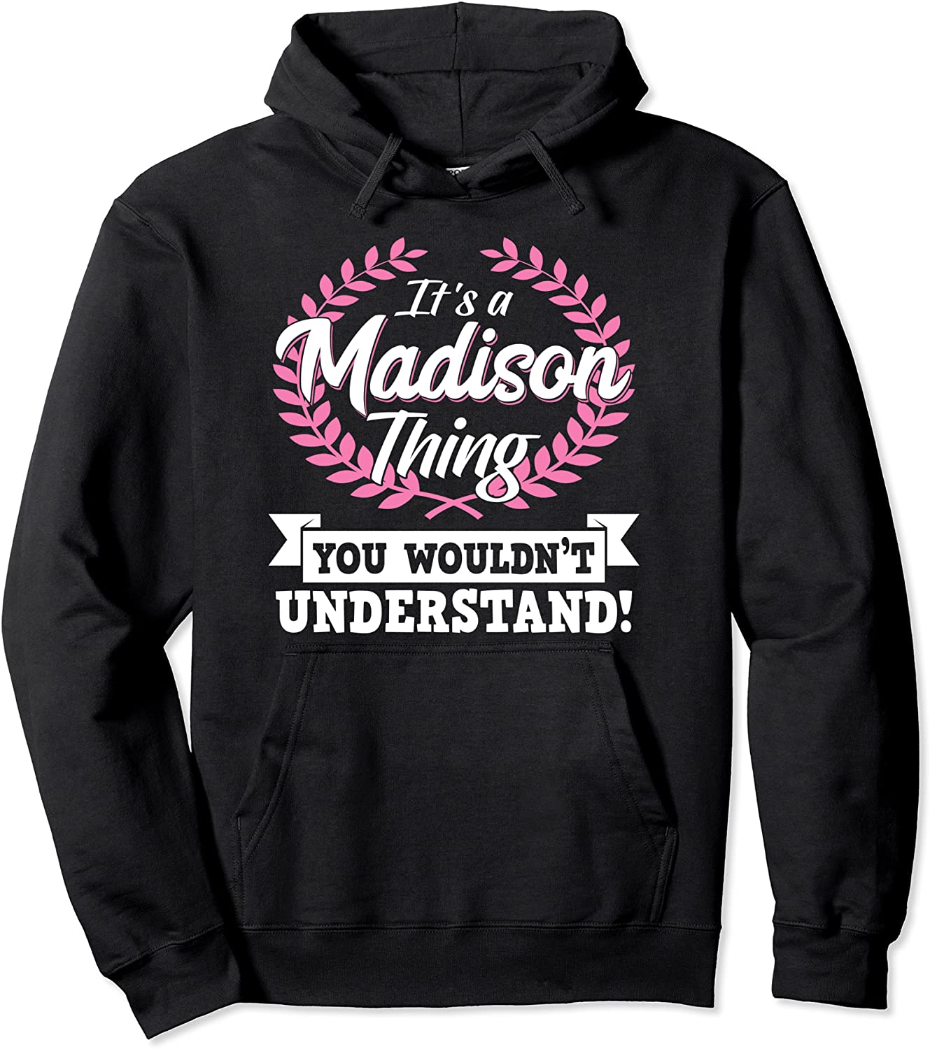 Its A Madison Thing You Wouldnt Understand Name Pullover Hoodie