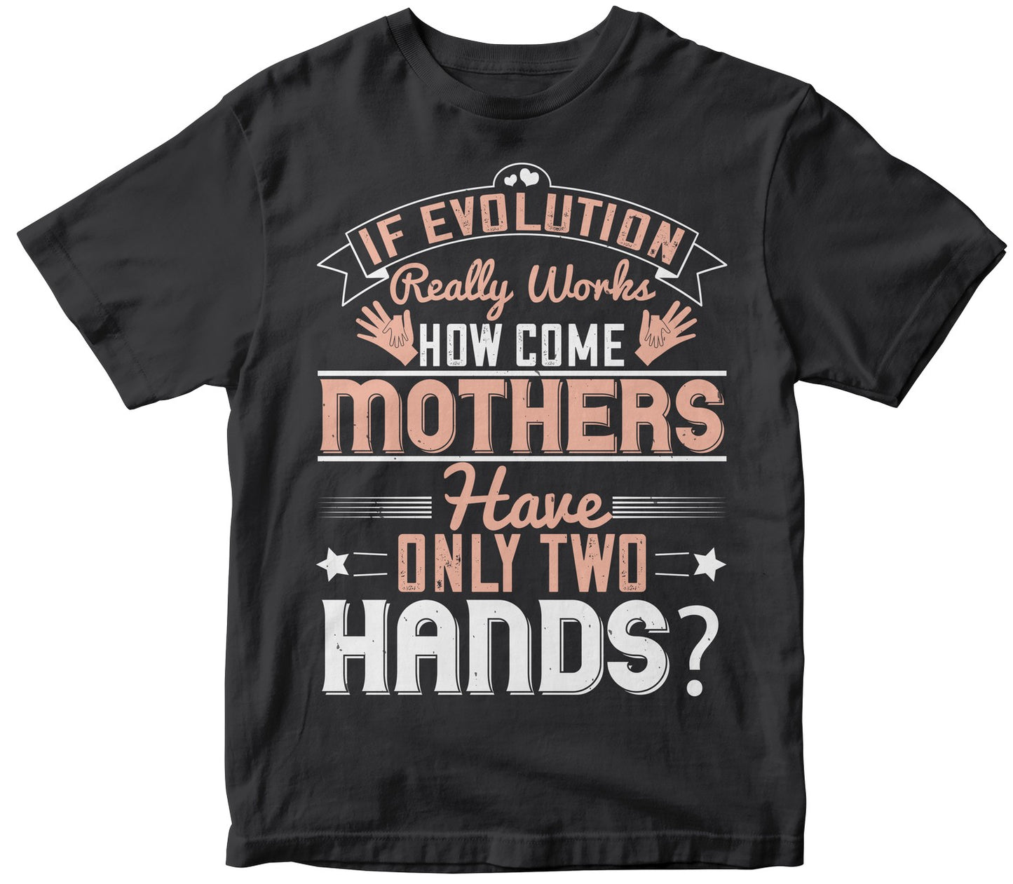 If Evolution Really Works, How Come Mothers Have Only Two Hands