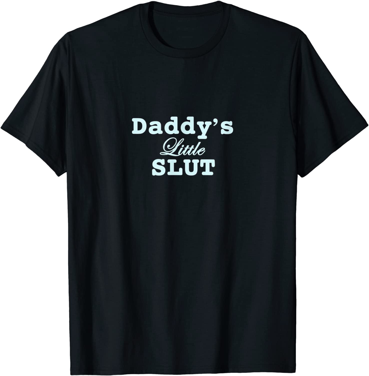 Daddys Little Slut T-Shirt