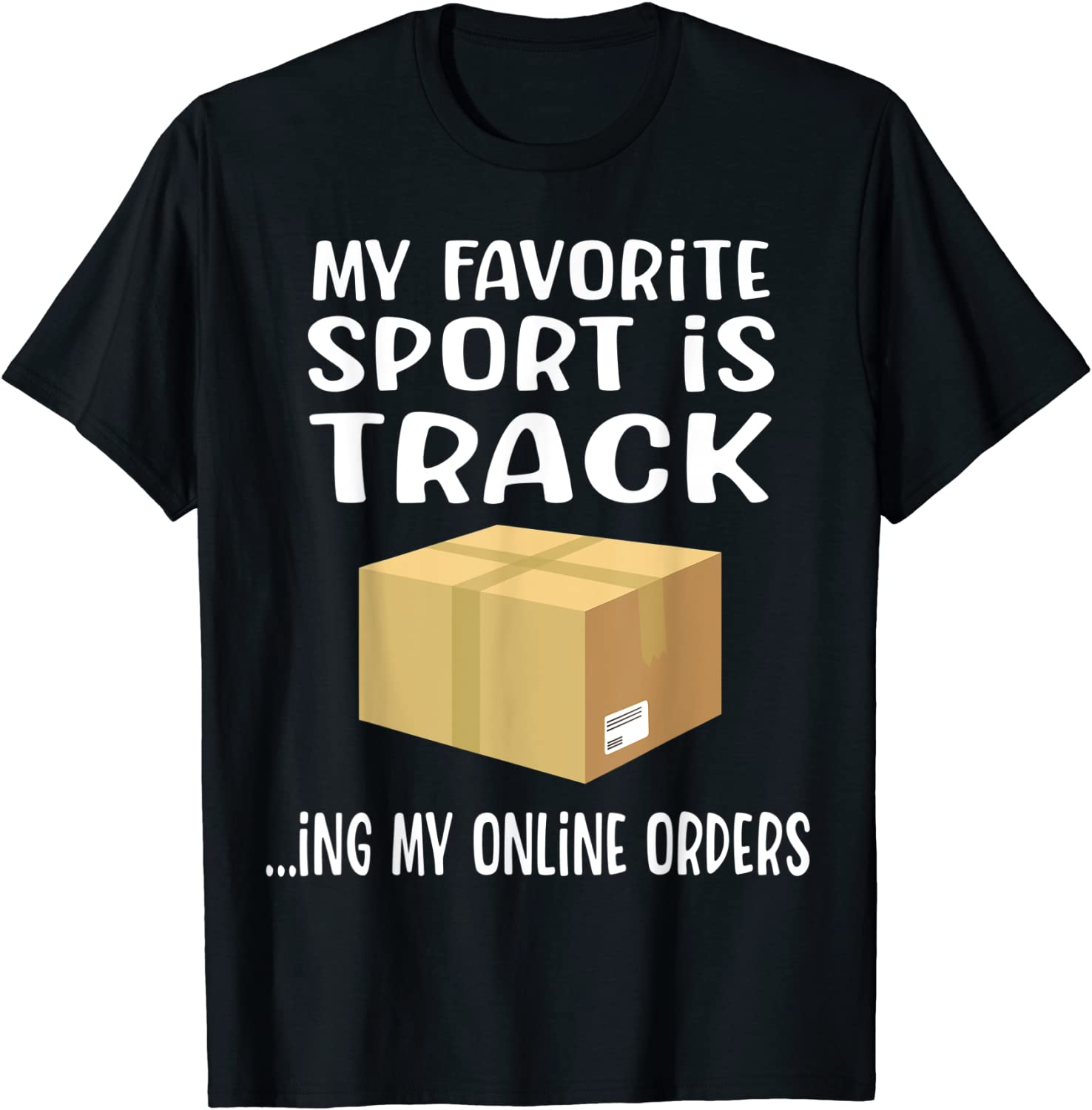 My Favorite Sport Is Tracking My Online Orders Funny T-Shirt