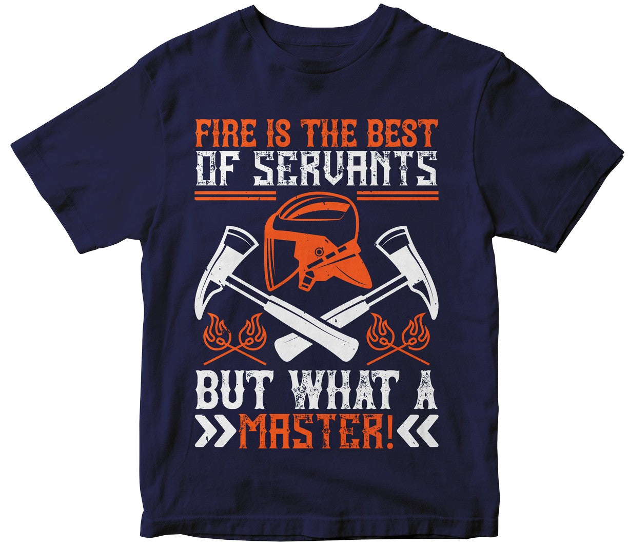 Fire Is The Best Of Servants; But What A Master!