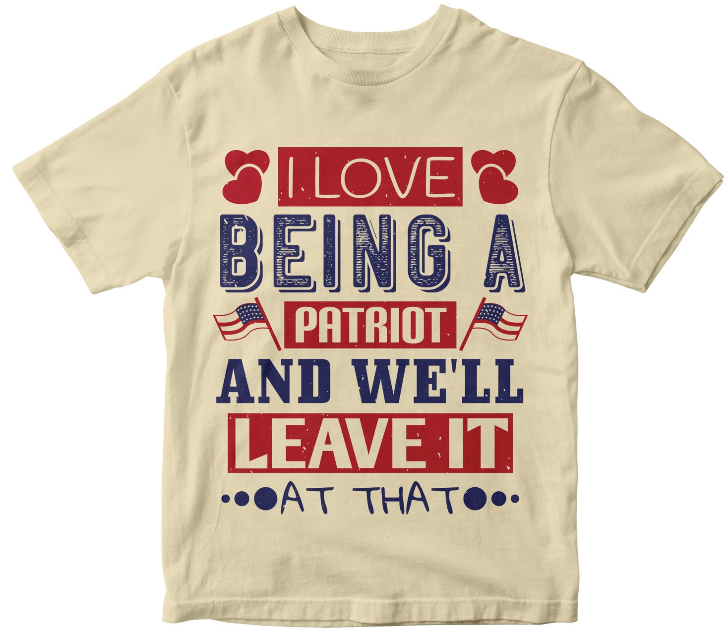 I Love Being A Patriot, And We'Ll Leave It At That
