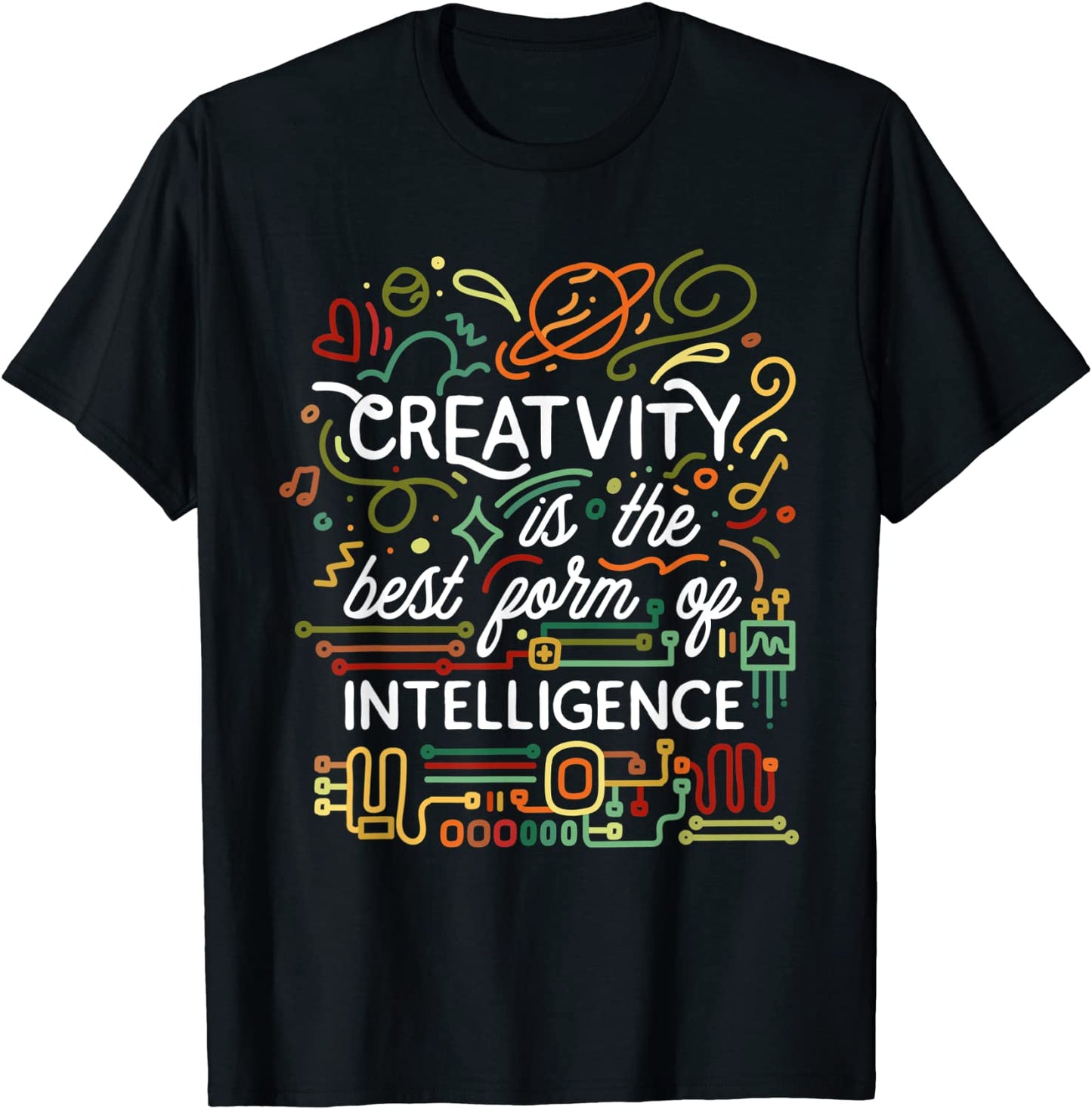 Creativity is the best form of intelligence T-Shirt