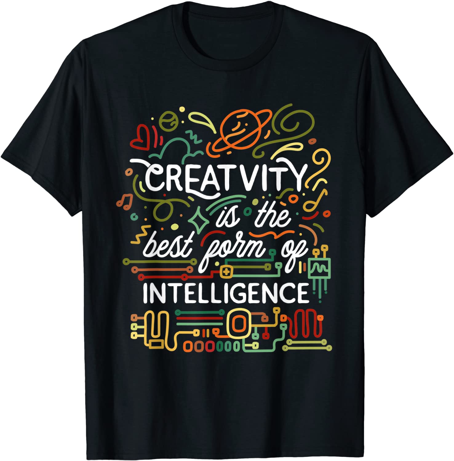 Creativity is the best form of intelligence T-Shirt
