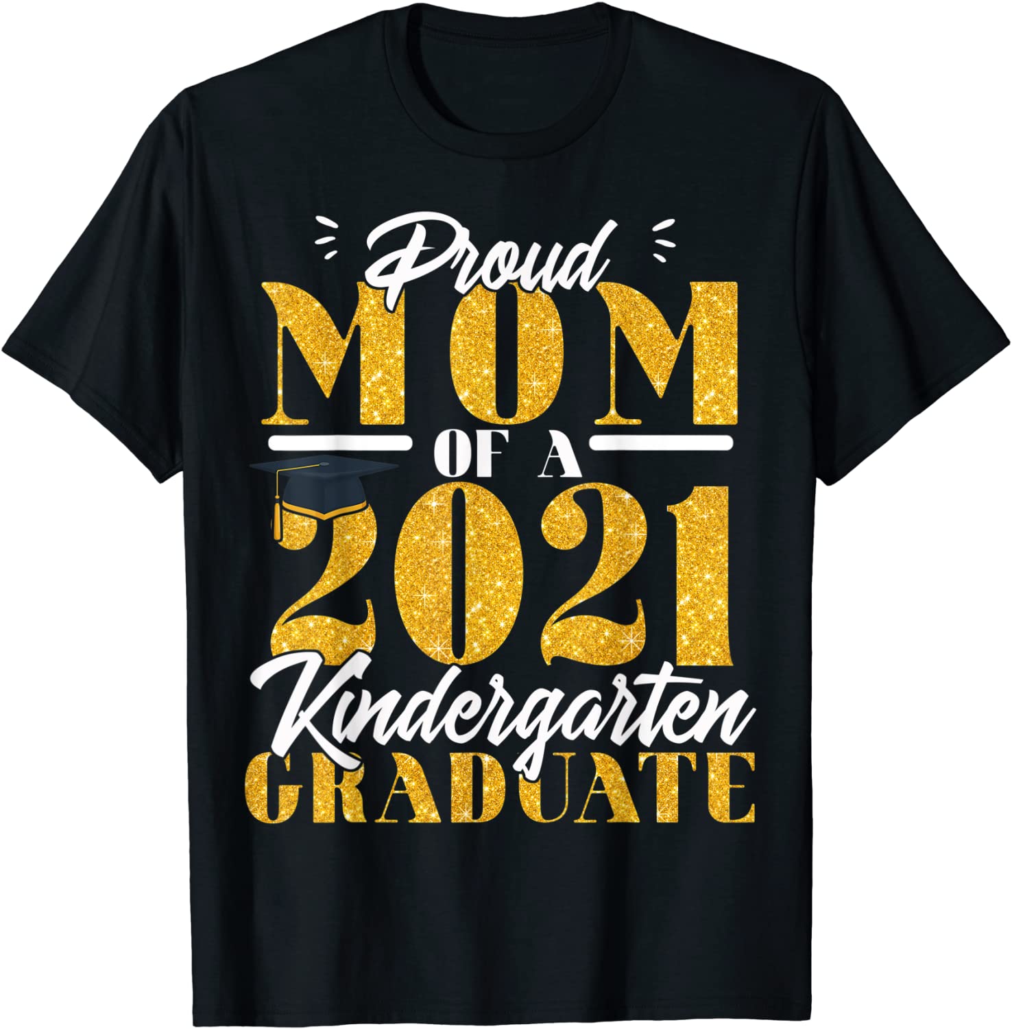 Proud Mom Of a 2021 Kindergarten Graduate 2021 Graduation T-Shirt