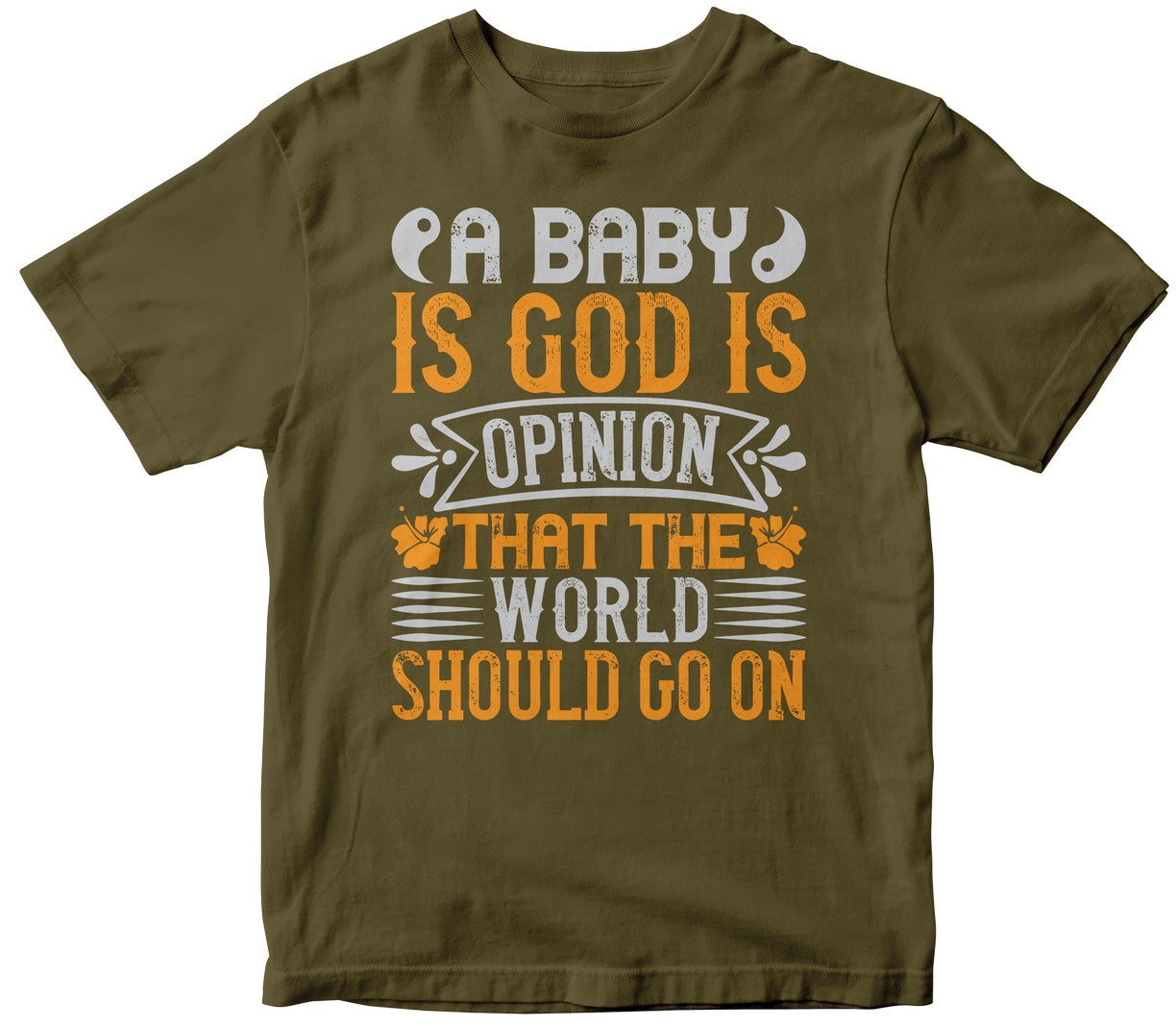 A Baby Is God'S Opinion That The World Should Go On