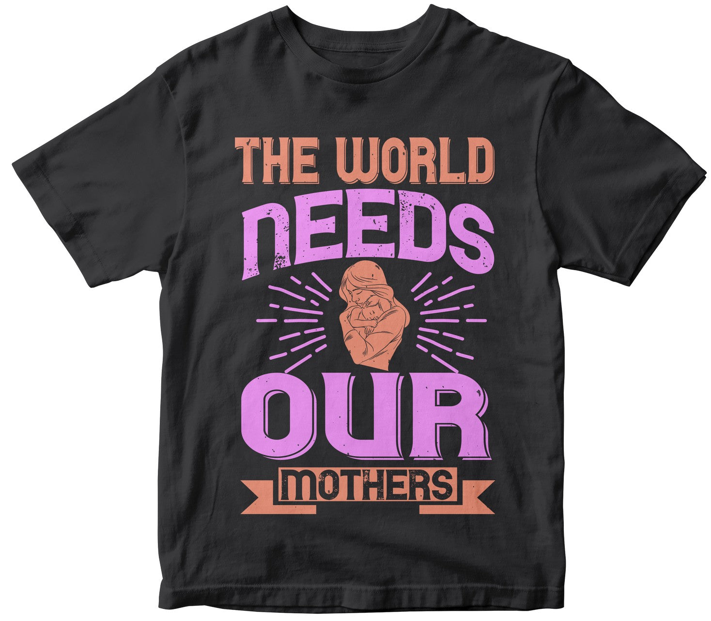 The World Needs Our Mothers Cute Tshirt