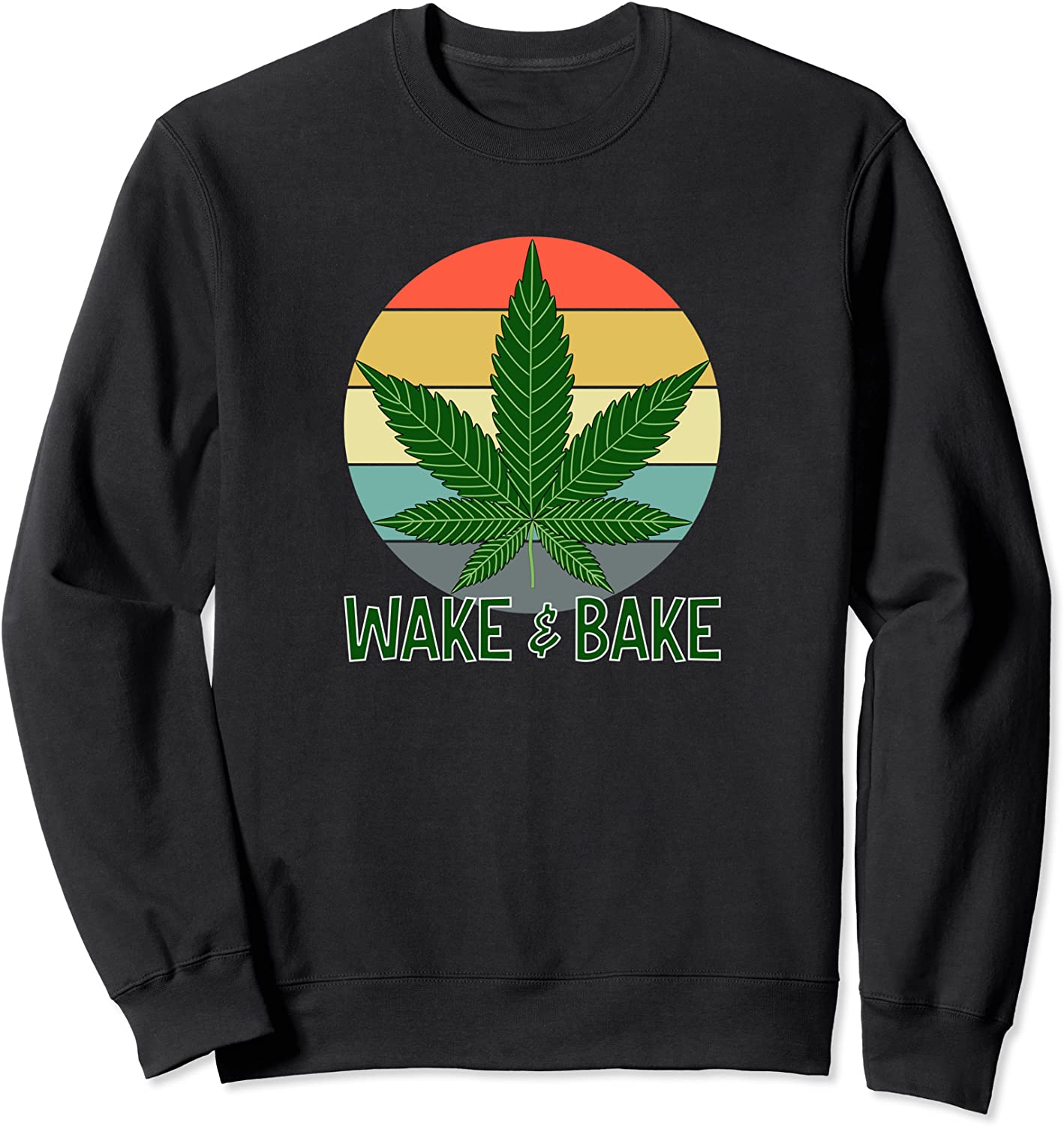 Wake And Bake Weed Cannabis 420 Funny Retro Stoner Gift Sweatshirt