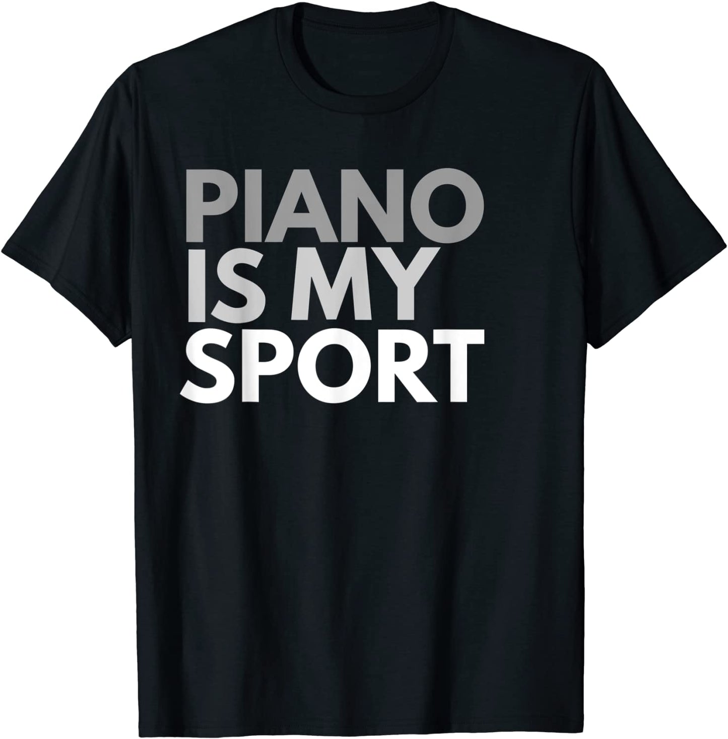 Piano Is My Sport T-Shirt Piano Gift Tee