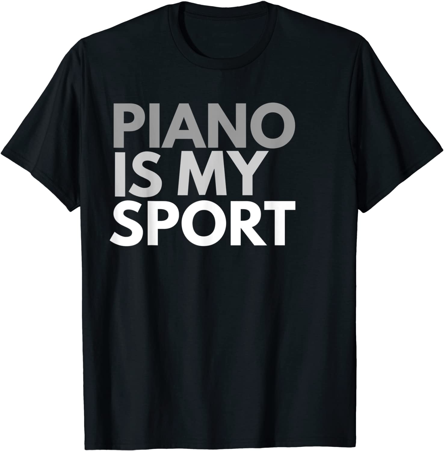 Piano Is My Sport T-Shirt Piano Gift Tee