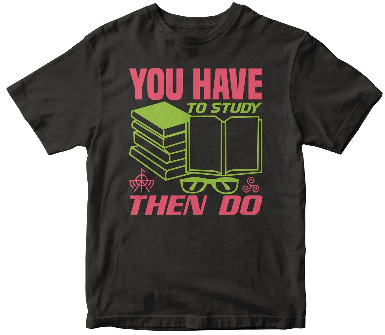 You Have To Study, Then Do