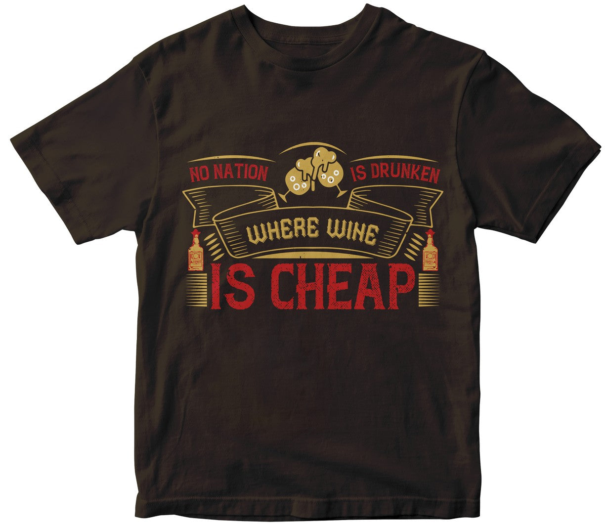 No Nation Is Drunken Where Wine Is Cheap