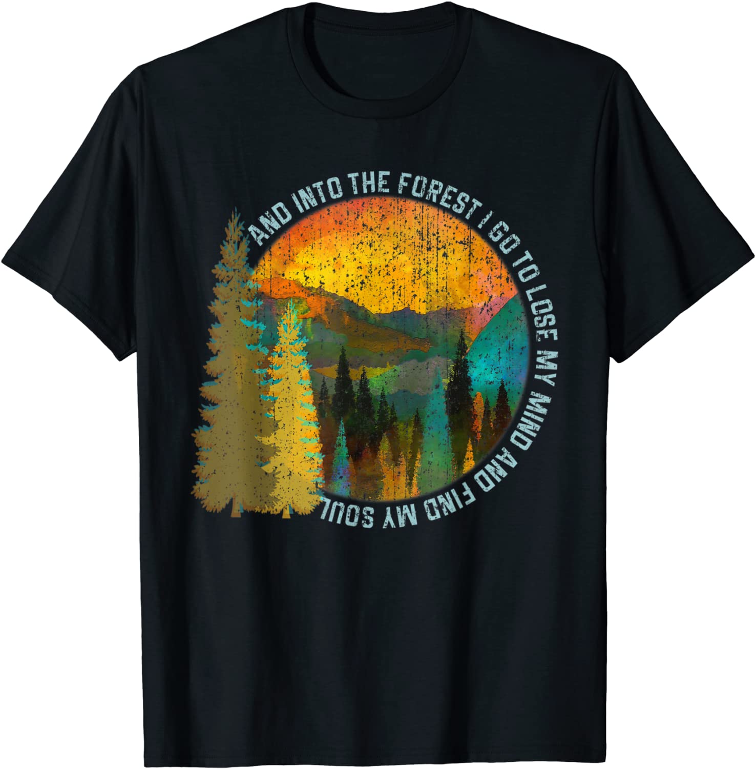 Into The Forest I Go Hiking Shirt Nature Lover Camping Gift T-Shirt