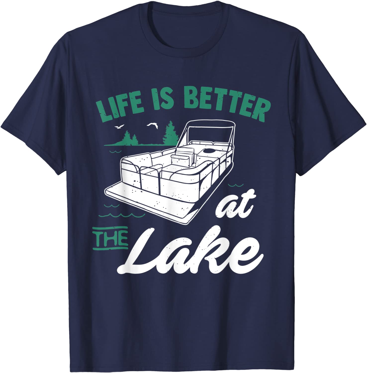 Life Is Better At The Lake - Pontoon Boat Gift T-Shirt