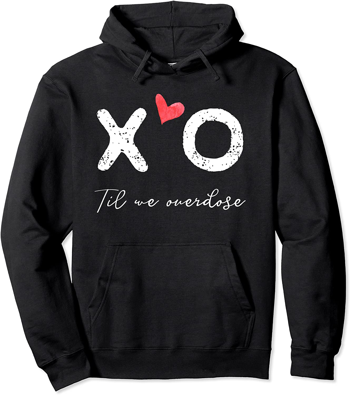 Xo Till We Overdose Hoodie