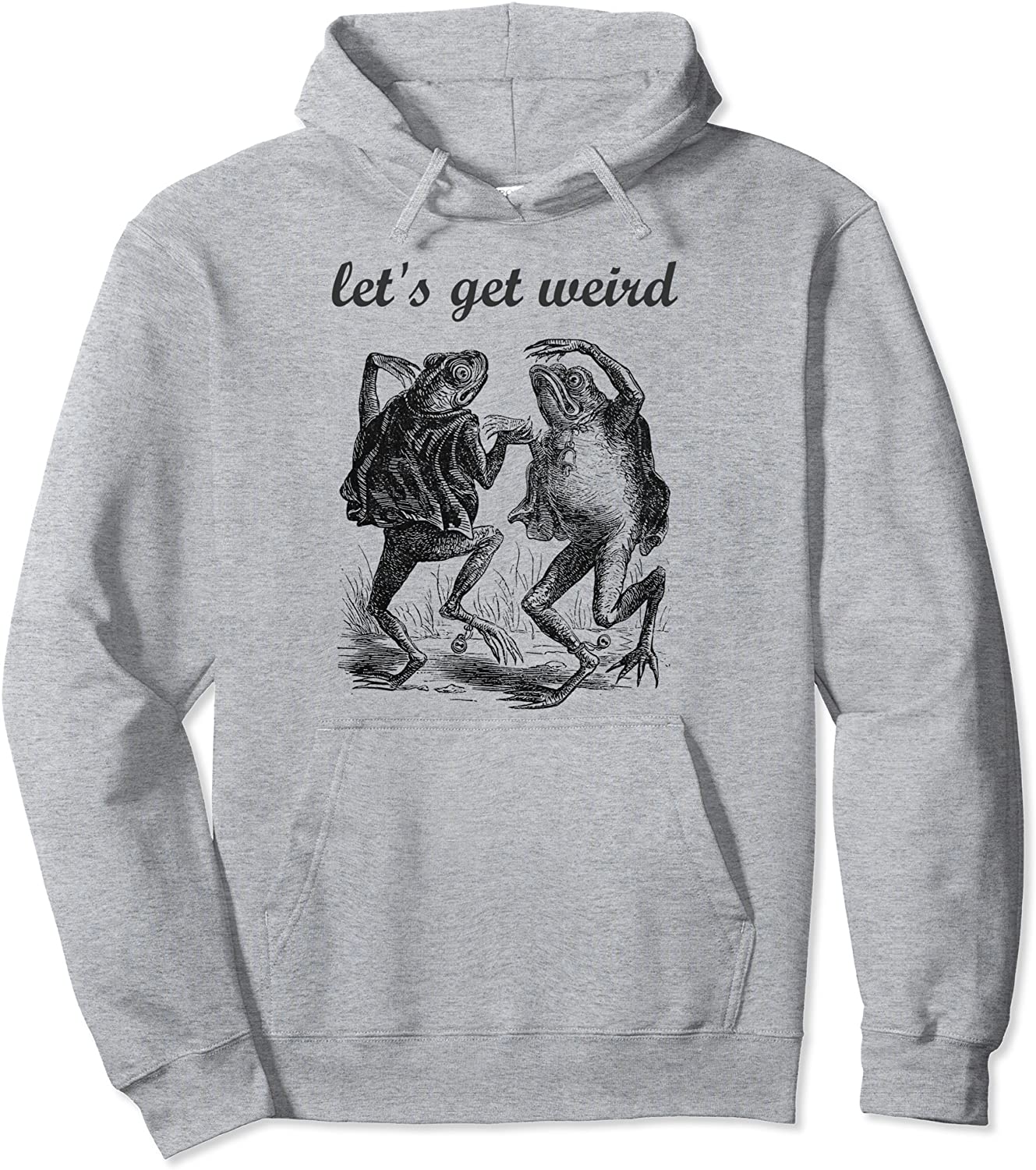 Lets Get Weird Dancing Frogs Drugs Fairy Tale Strange Dream Pullover Hoodie