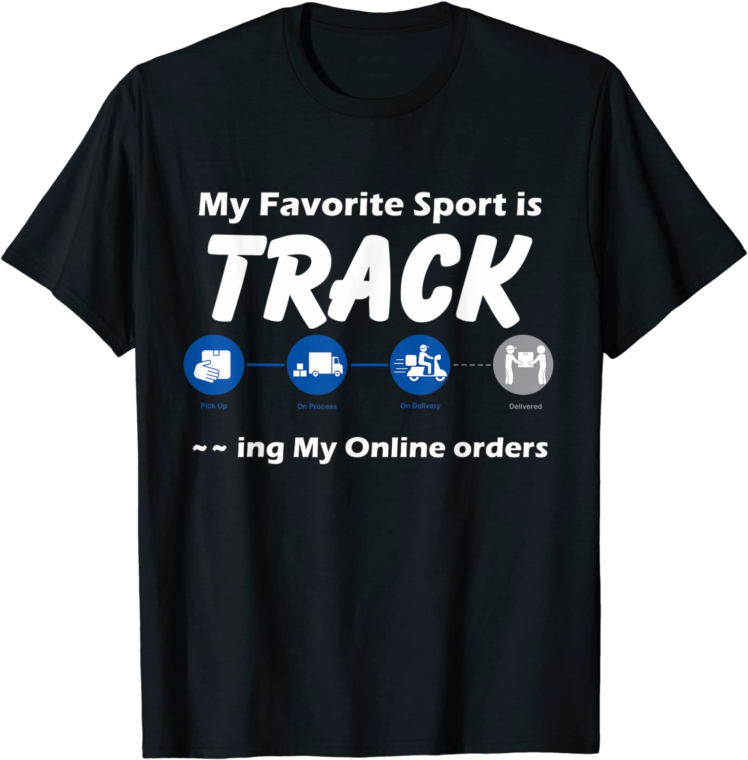 My Favorite Sport is Tracking My Online Orders Funny T-Shirt