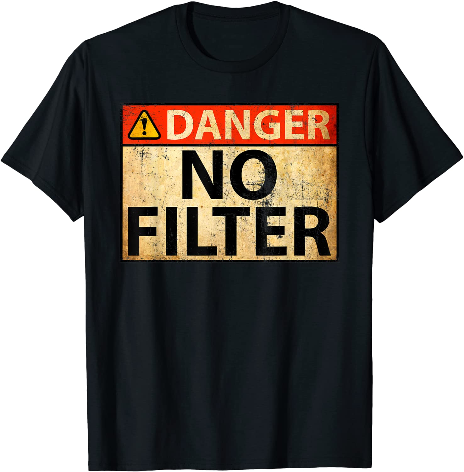 Danger No Filter Warning Sign - Funny T-Shirt