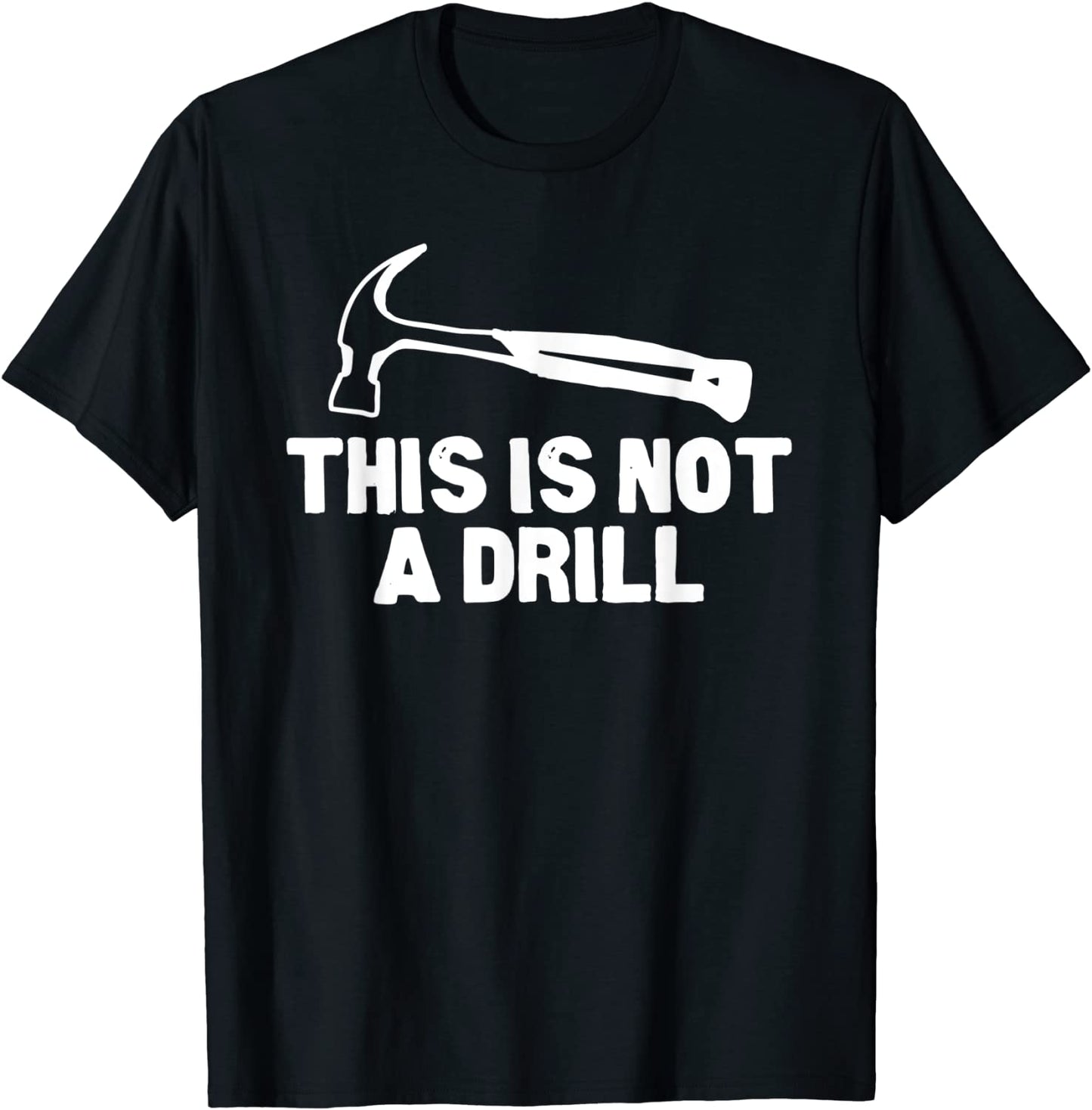 This is Not A Drill Hammer Tools Builder T-Shirt