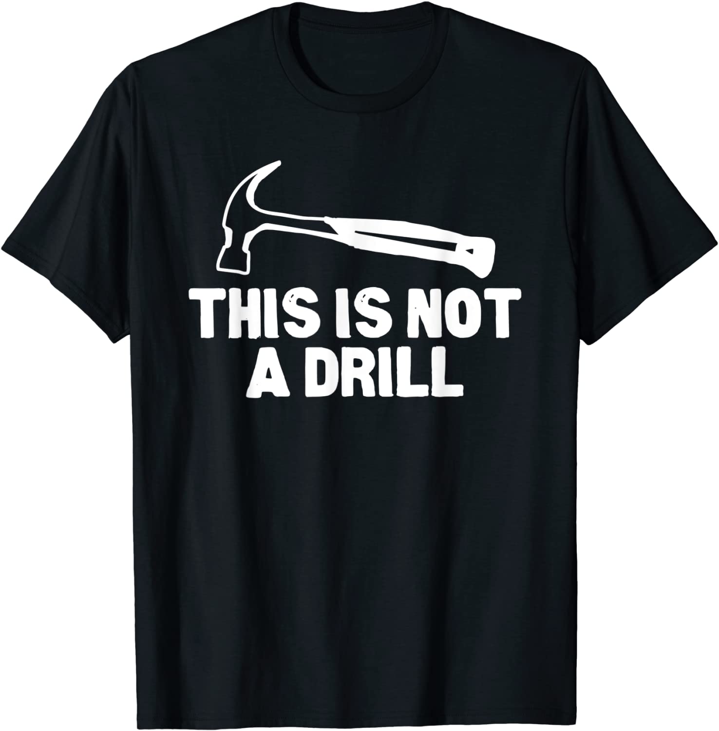 This is Not A Drill Hammer Tools Builder T-Shirt
