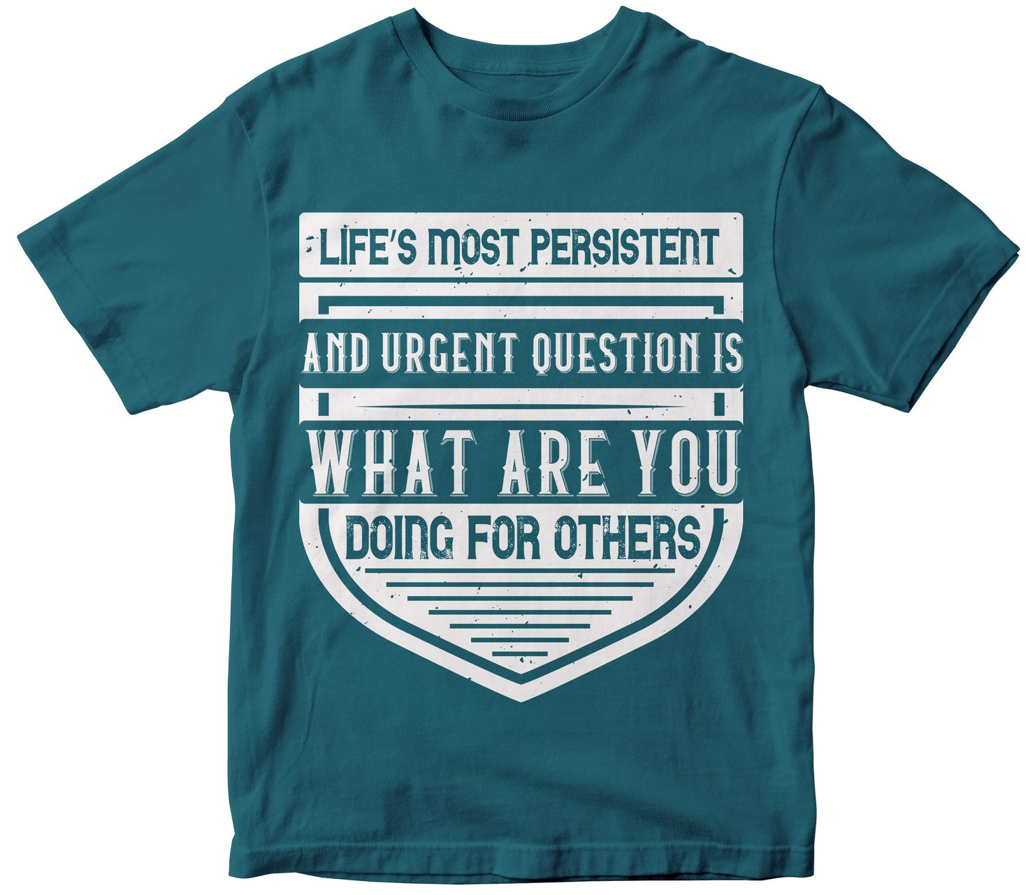 Life’S Most Persistent And Urgent Question Is, What Are You Doing For Others