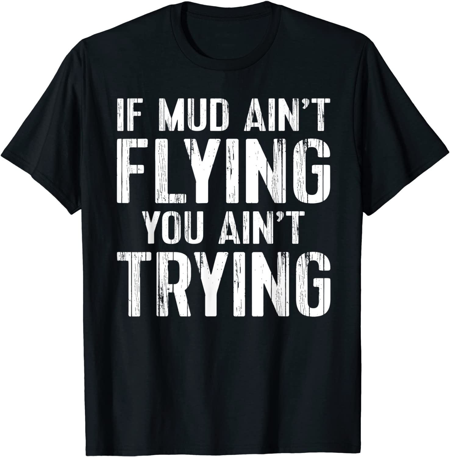 ATV Quad Four Wheeler Gear Mudding Gift Mud Aint Flying T-Shirt