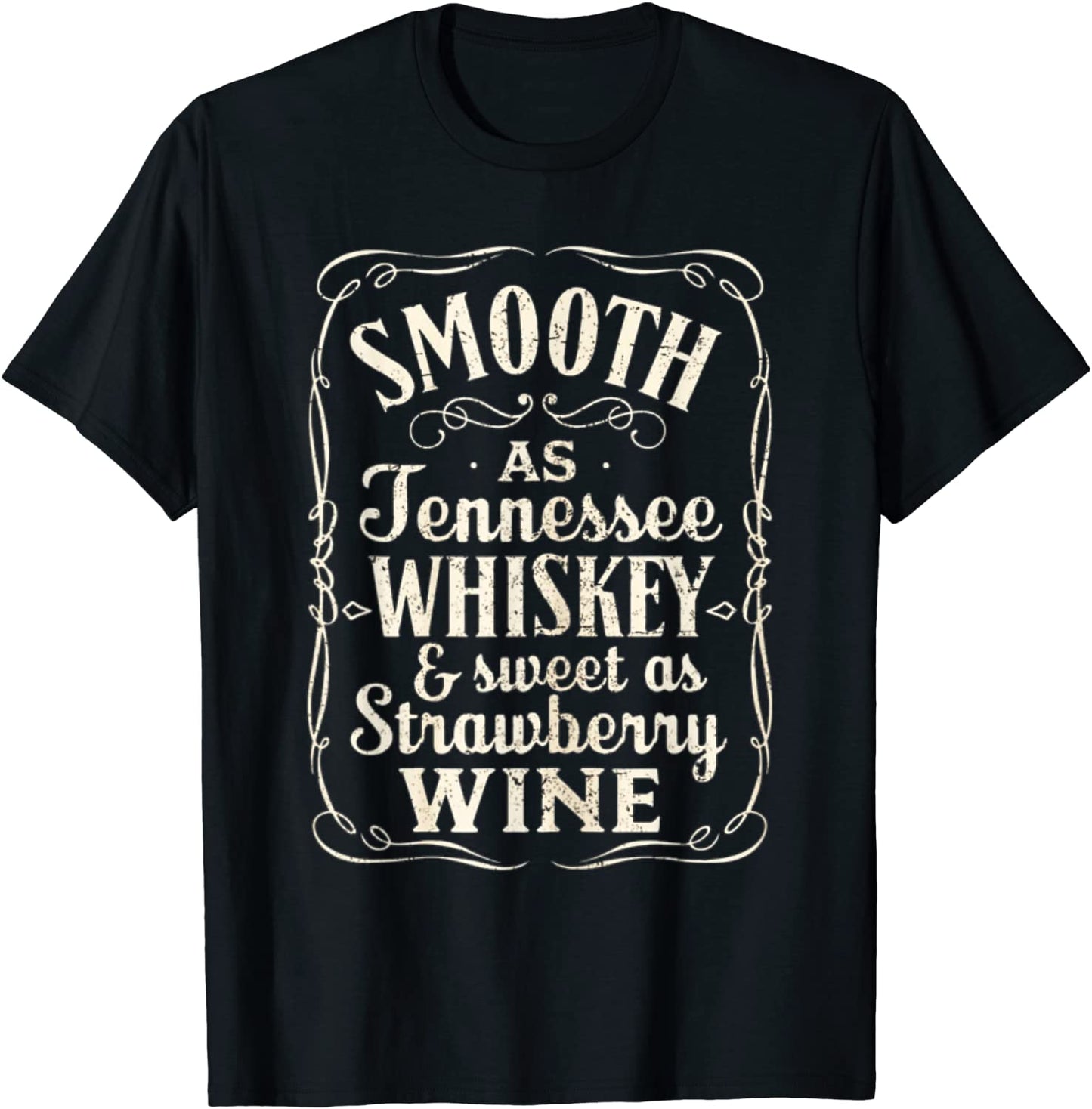 Smooth As Tennessee Whiskey Sweet As Strawberry Wine T-Shirt