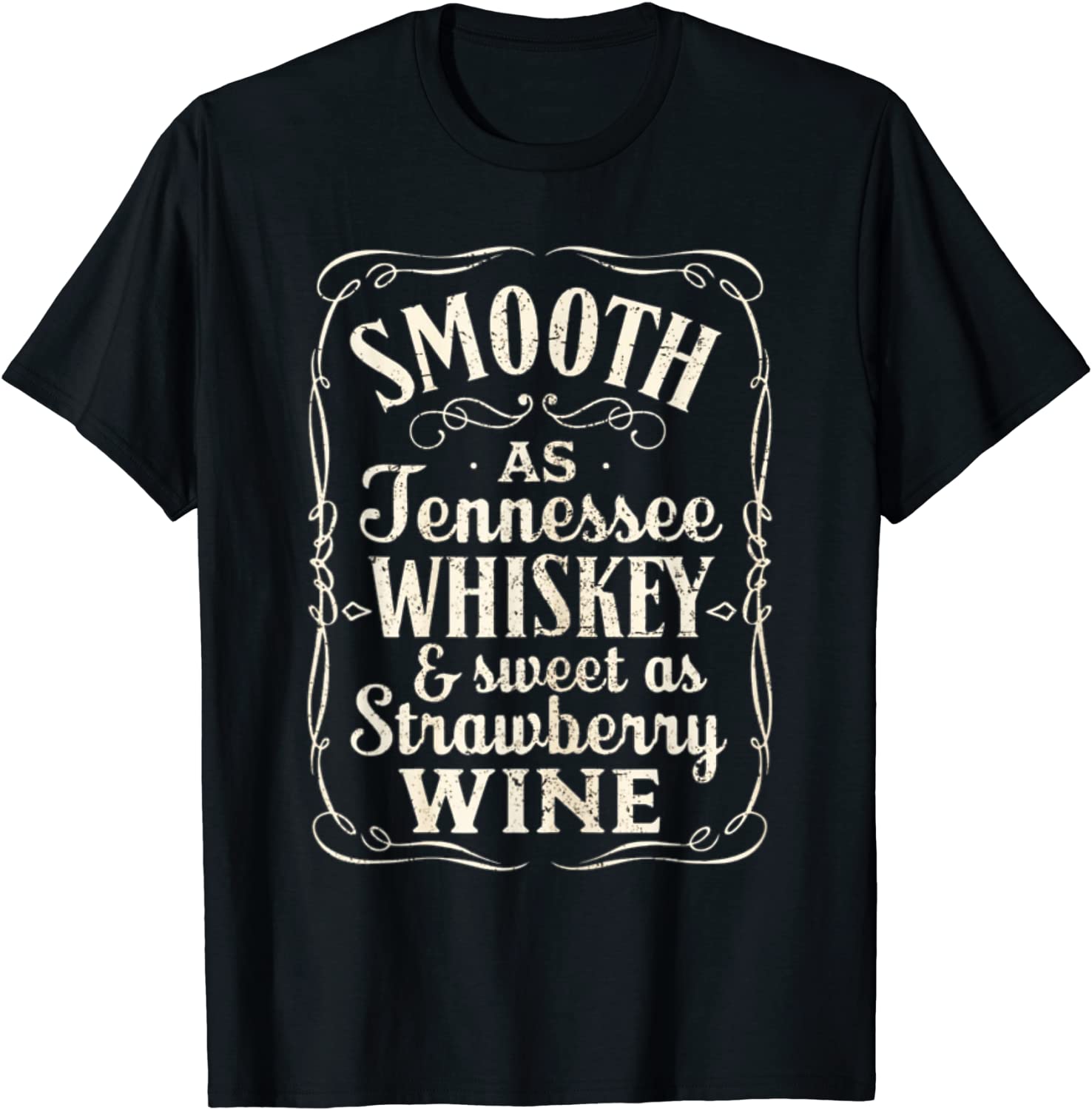 Smooth As Tennessee Whiskey Sweet As Strawberry Wine T-Shirt