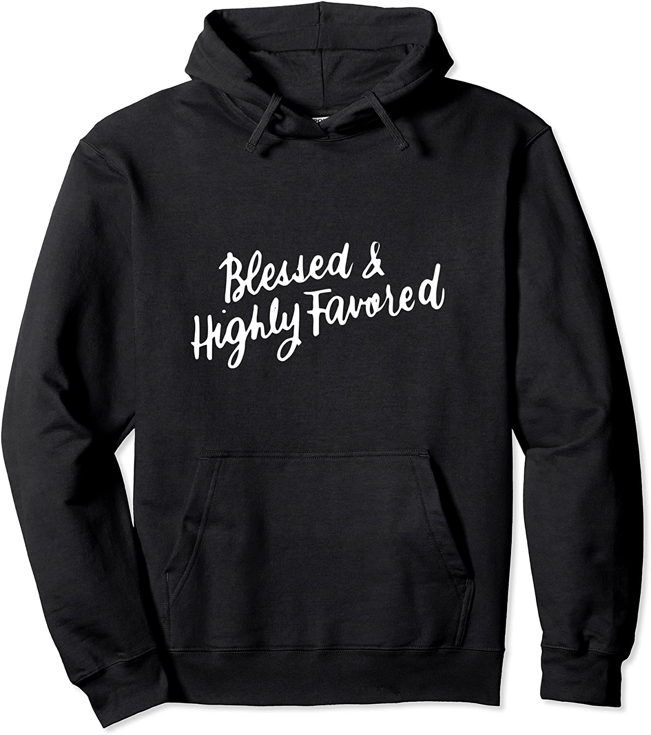 Blessed and Highly Favored Inspirational Spiritual Christian Pullover Hoodie