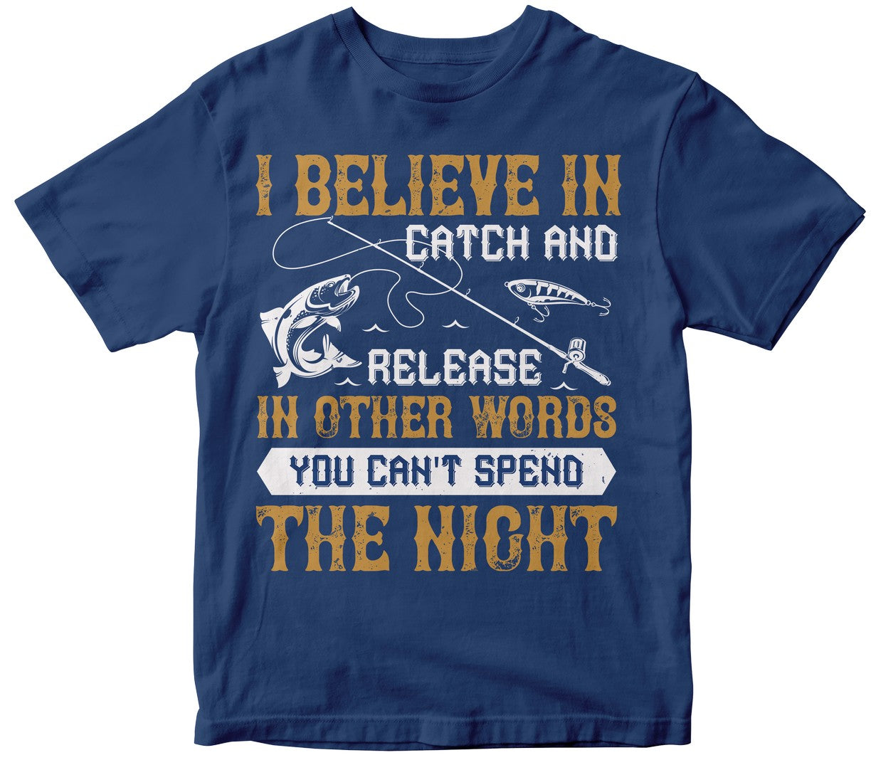 I Believe In Catch And Release