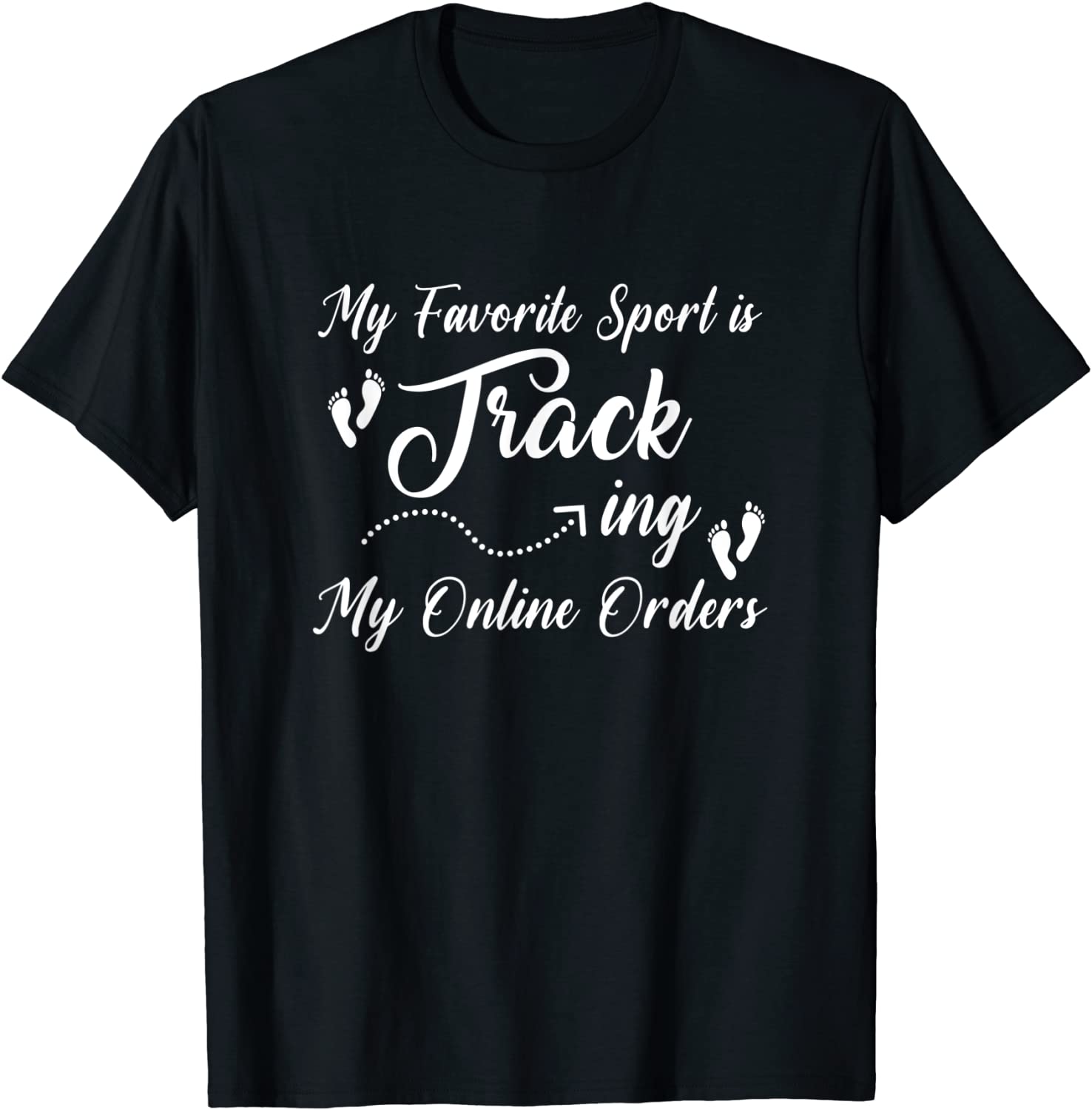 My favorite sport is tracking My Online Orders T-Shirt