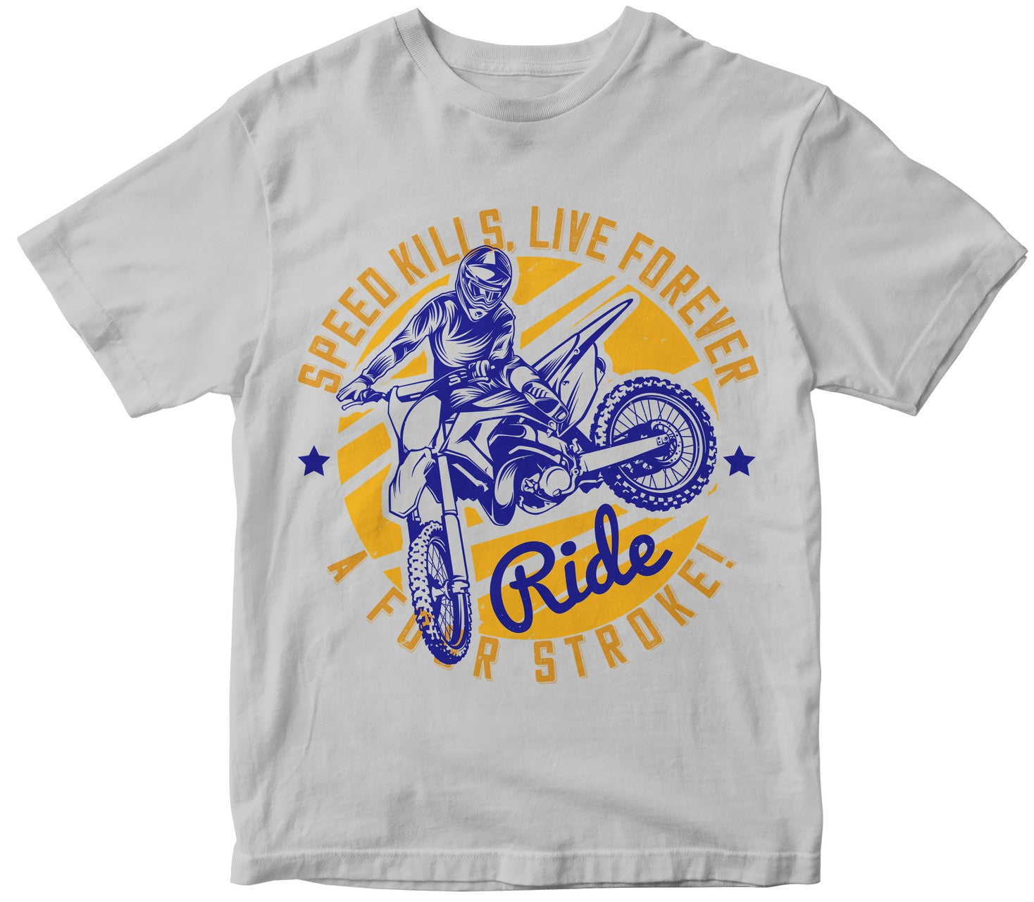 Speed Kills, Live Forever Ride A Four Stroke!