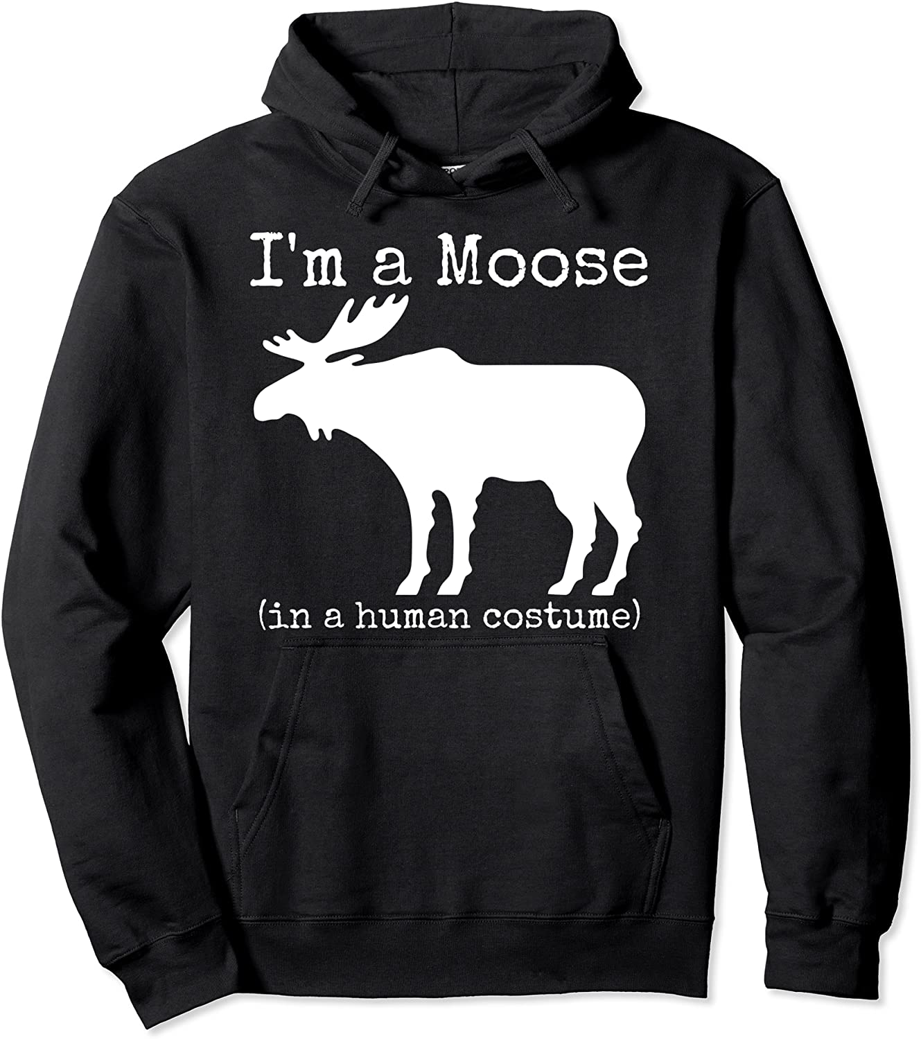 Funny Moose Hoodie Im a Moose in a Human Costume