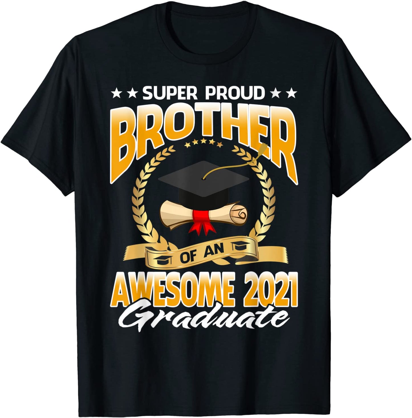 Super Proud Brother Of An Awesome 2021 Graduate T-Shirt
