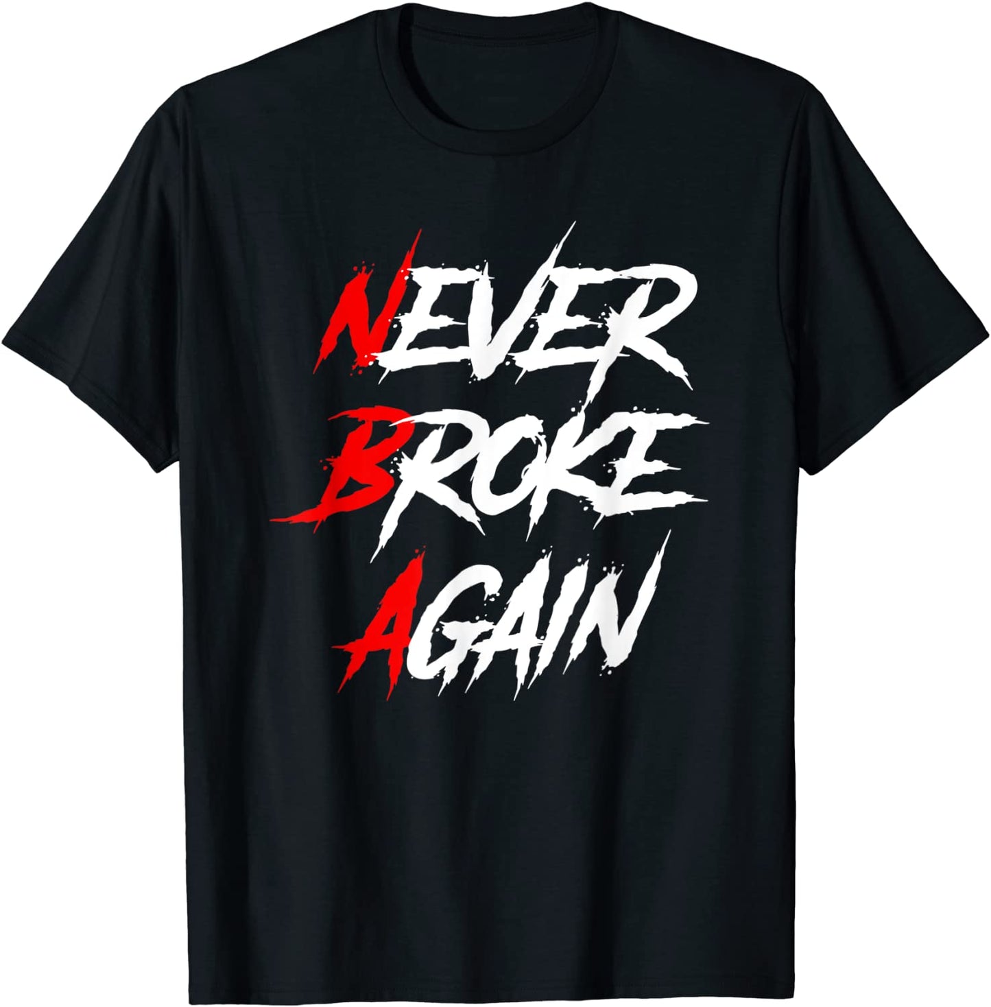 Never Broke Again Hustle Grind Motivational T-Shirt T-Shirt