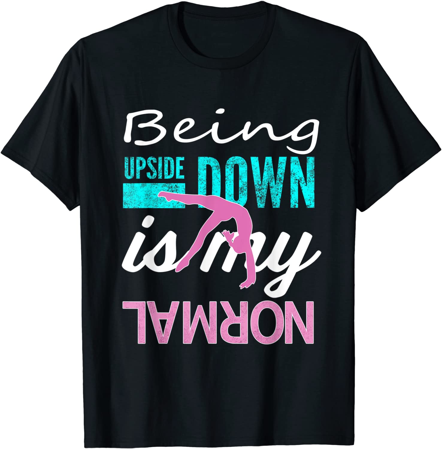 Funny Girls Upside Down is my Normal Gymnastics Gift T-Shirt
