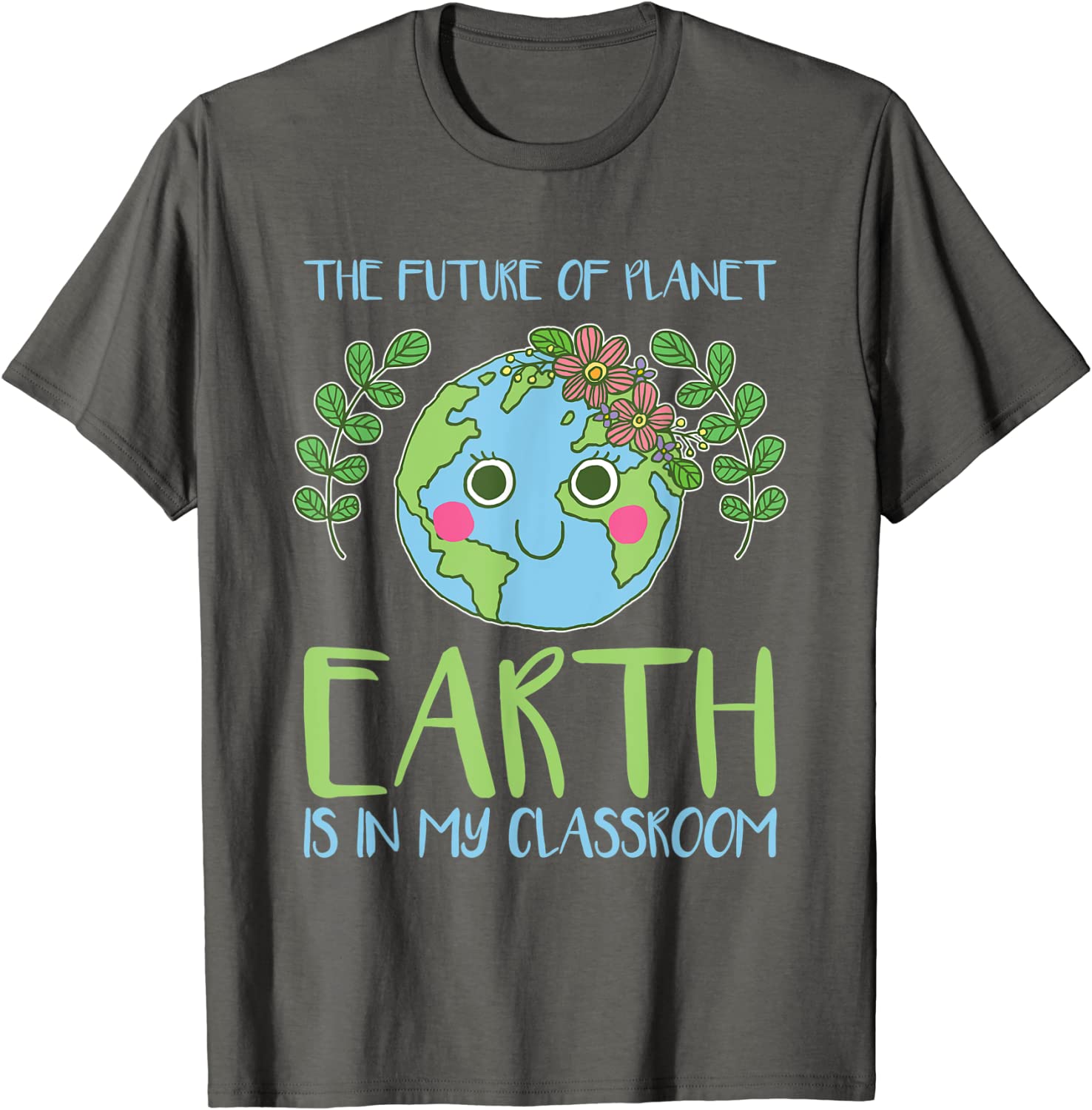 Earth Day Shirts Teachers 2018 Classroom Tee T-Shirt