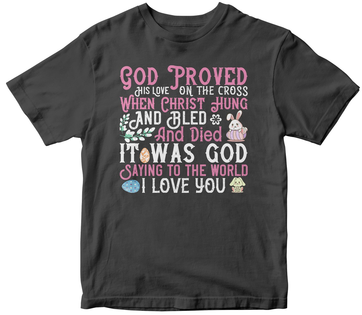 God Proved His Love On The Cross. When Christ Hung, And Bled, And Died, It Was God Saying To The World, 'I Love You-0