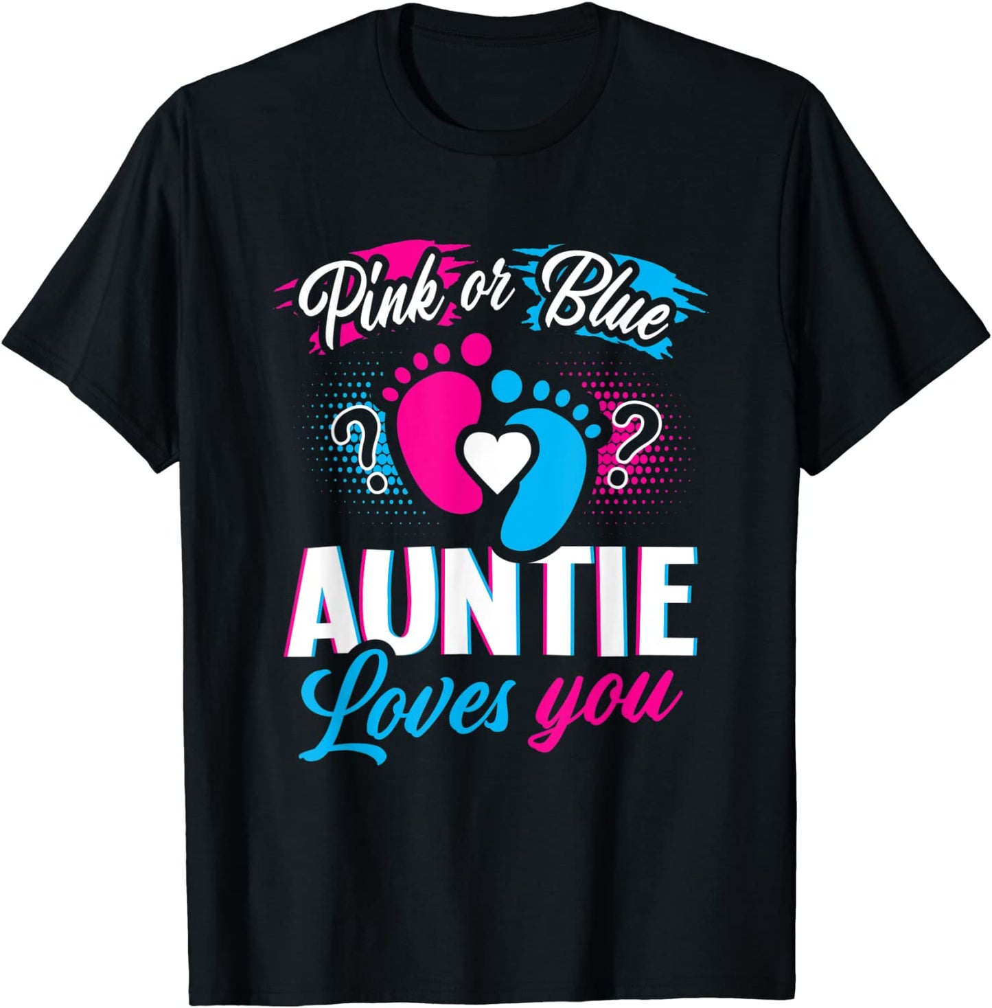 Pink Or Blue Auntie Loves You Gender Reveal Baby Party Day T-Shirt