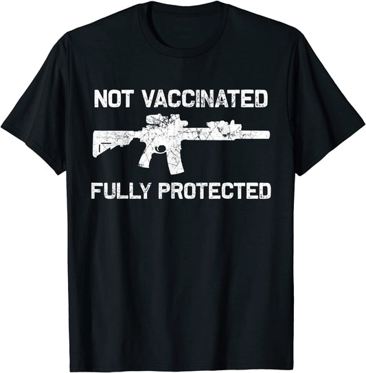 2A Not Vaccinated but Fully Protected pro gun anti vaccine T-Shirt