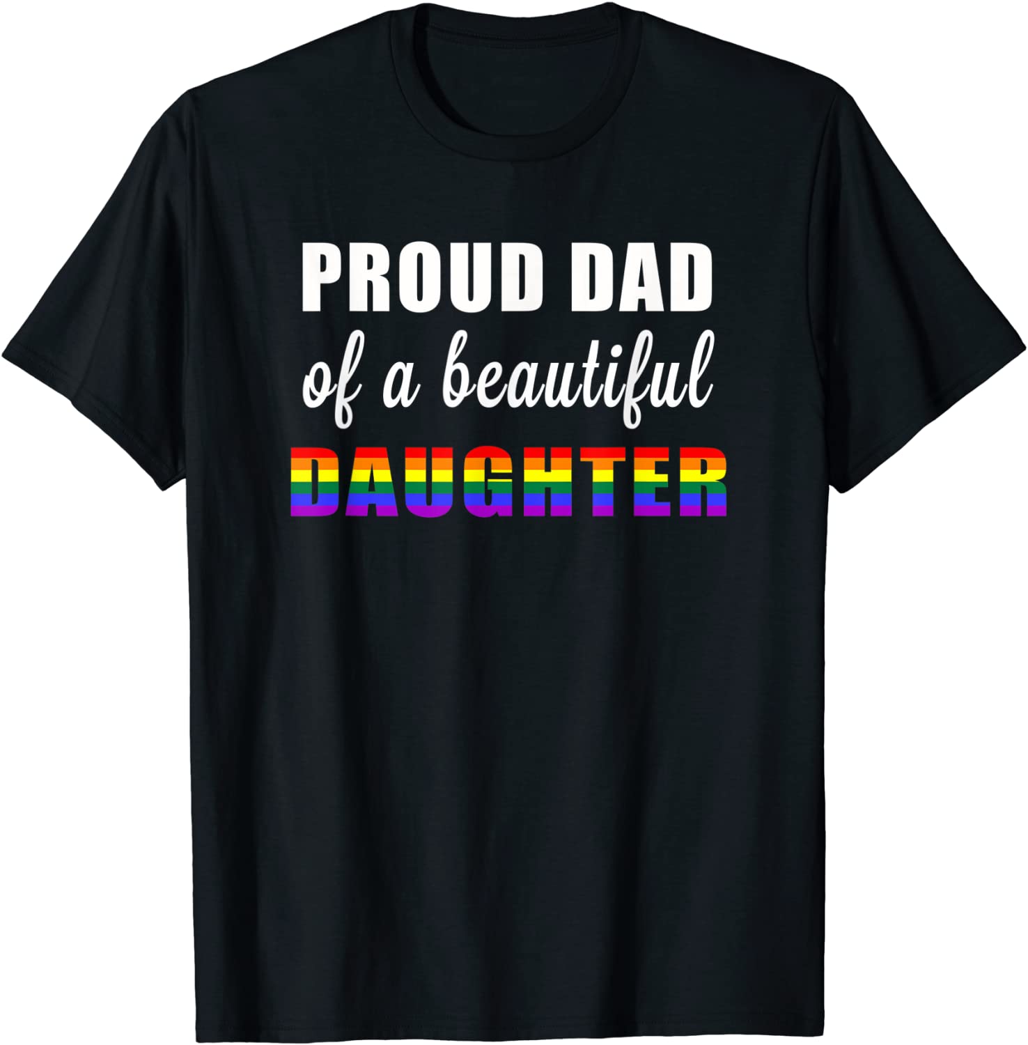 Pride Ally Proud Dad LGBT Lesbian Daughter Rainbow Shirt