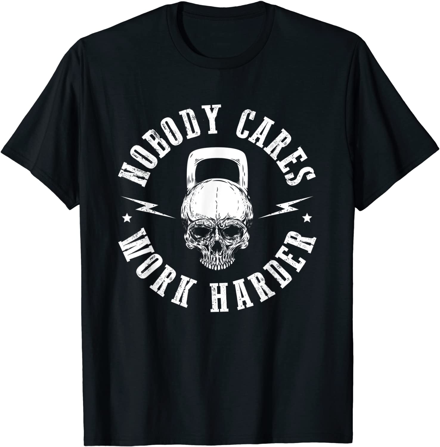 Nobody Cares Work Harder Skull Kettlebell Fit Workout Gym T-Shirt