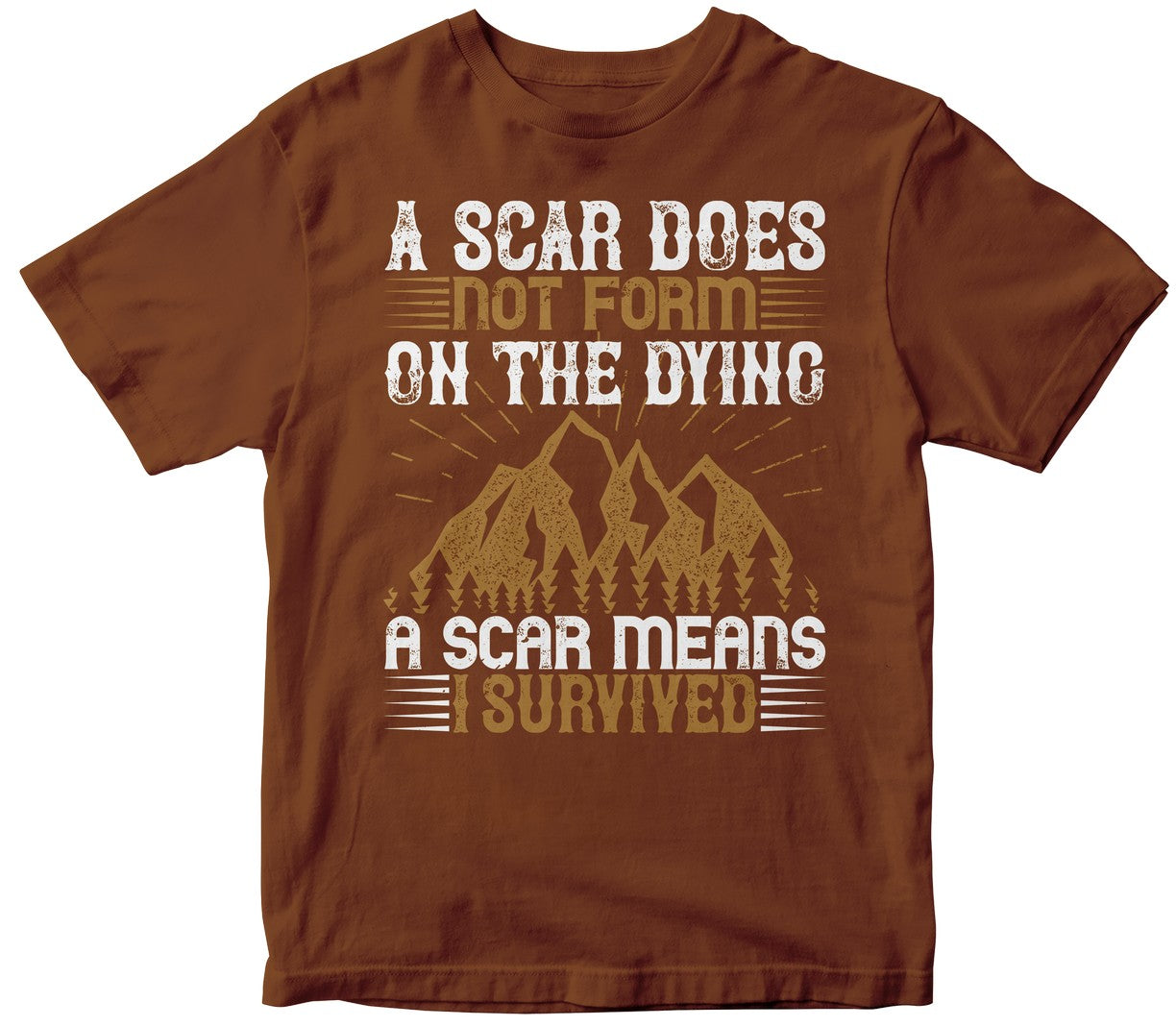 A Scar Does Not Form On The Dying. A Scar Means, I Survived