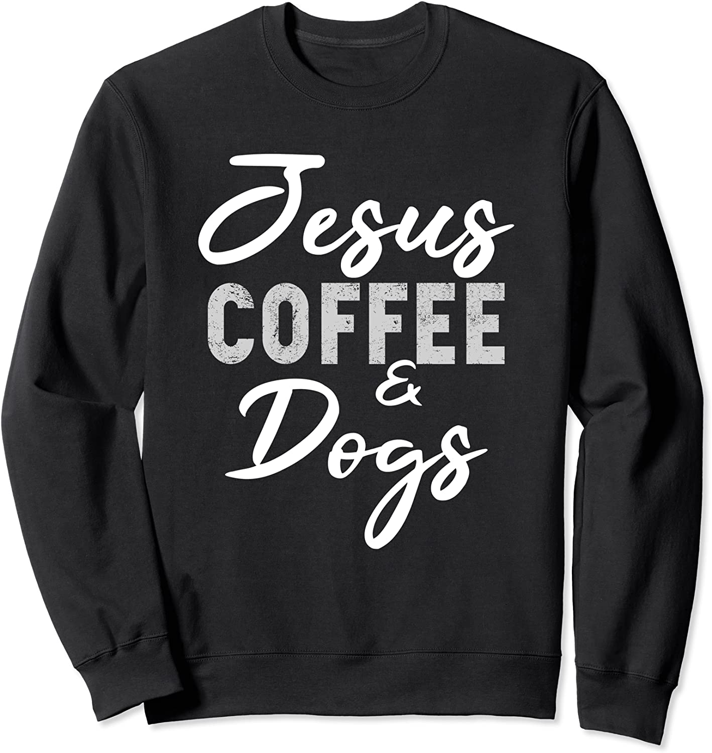 Jesus Coffee and Dogs Funny Dog Lovers Christian Best Friend Sweatshirt
