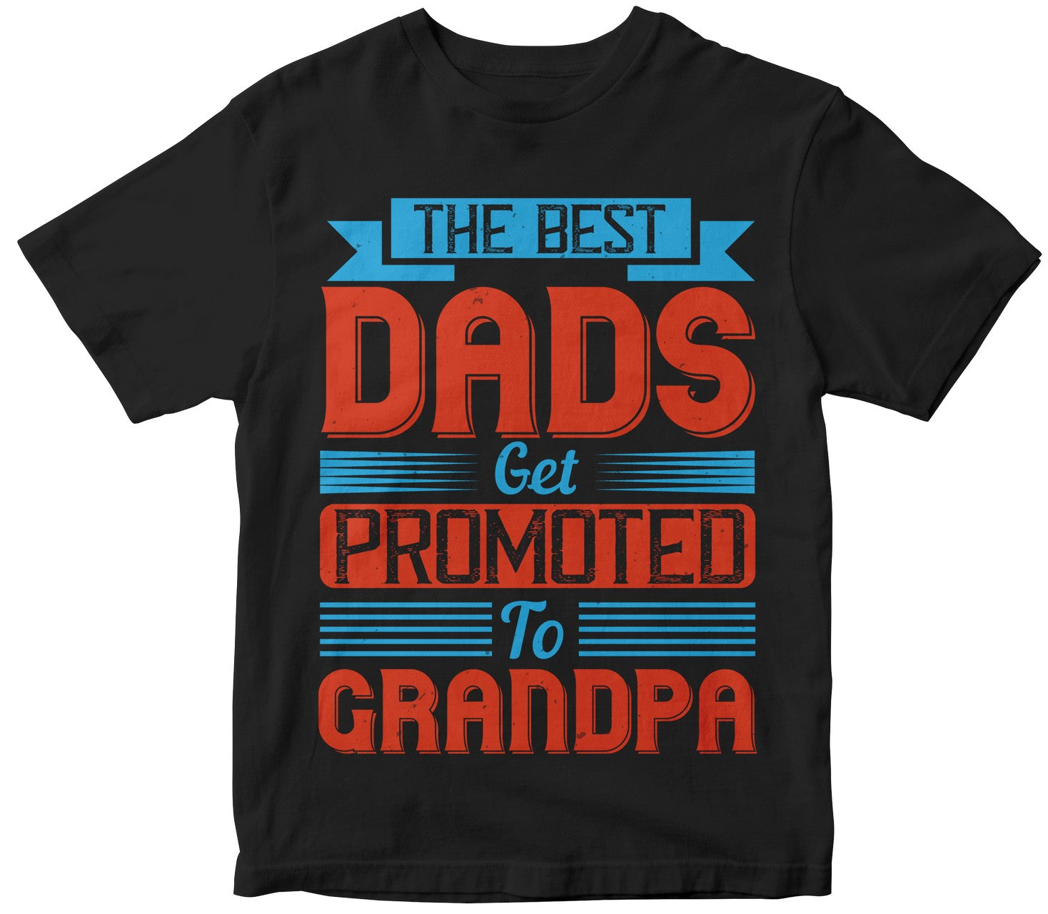 The Best Dads Get Promoted To Grandpa