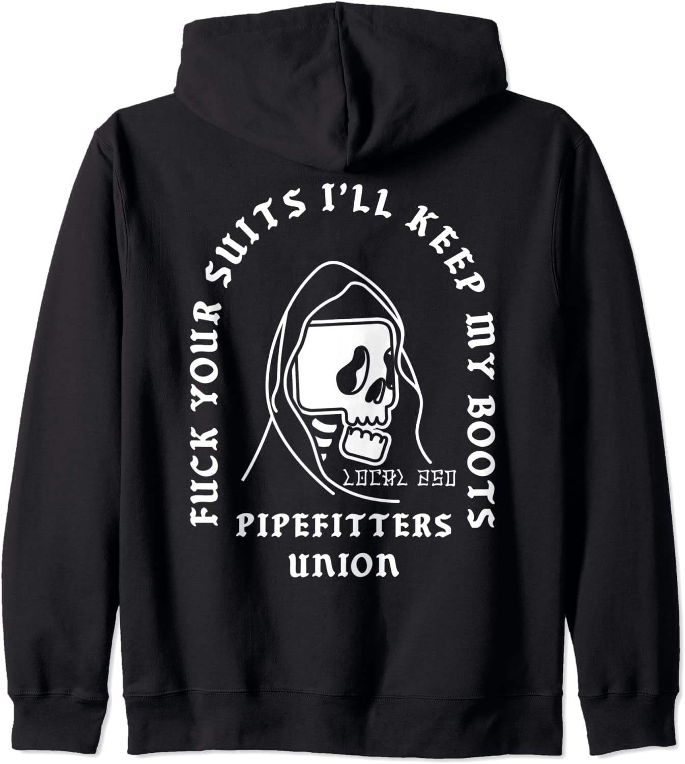 Pipefitters Union Local 250 LA Reaper Skull Fuck Your Suits Hoodie