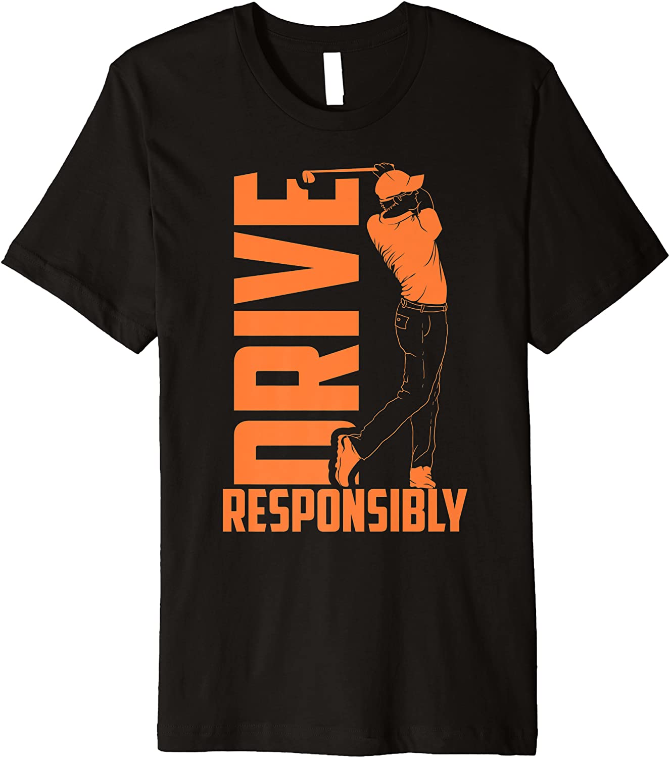 Drive Responsibly Cute I Love Golf Sport Gift Premium T-Shirt